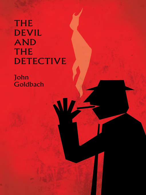 Title details for The Devil and the Detective by John Goldbach - Available
